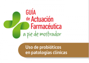 Guía de actuación farmacéutica sobre el uso de probióticos en patologías clásicas